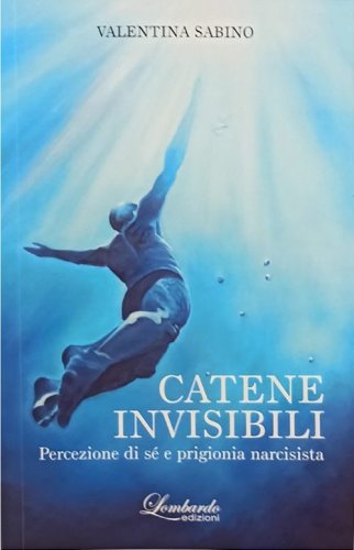 Catene invisibili. Percezione di s&eacute; e prigionia narcisista