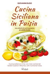 Cucina siciliana in puis&igrave;a. Ccu n&ograve;tuli di nutricamentu. Ediz. siciliana, italiana e inglese