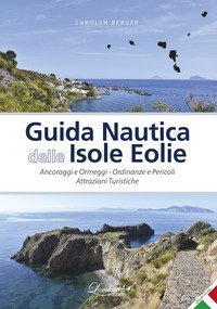 Guida nautica delle Isole Eolie. Ancoraggi e ormeggi. Ordinanze e pericoli. Attrazioni turistiche