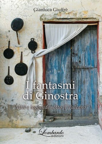 I fantasmi di Ginostra. &laquo;Miti e leggende sotto il vulcano&raquo;