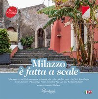 Milazzo &egrave; fatta a scale. Alla scoperta dell'infrastruttura pedonale che collega i due mari e la citt&agrave; fortificata