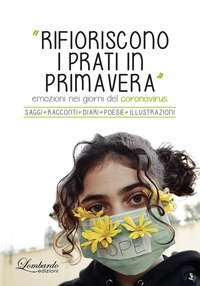 Rifioriscono i prati in Primavera. Emozioni nei giorni del Coronavirus