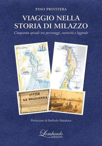Viaggio nella storia di Milazzo. Cinquanta episodi tra personaggi, curiosit&agrave; e leggende