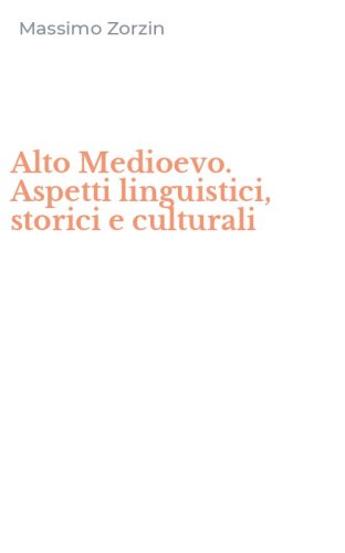 Alto Medioevo. Aspetti linguistici, storici e culturali
