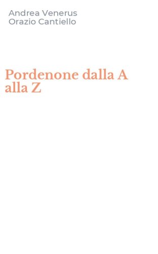 Pordenone dalla A alla Z