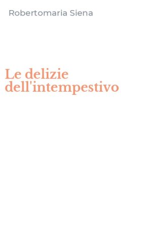 Le delizie dell'intempestivo