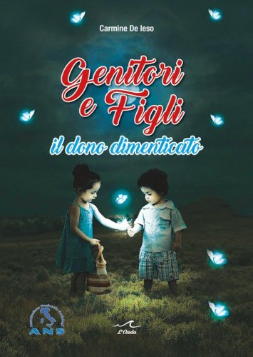 Genitori e figli. Il dono dimenticato