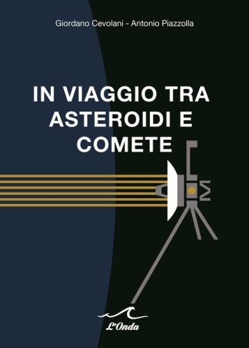 In viaggio tra asteroidi e comete