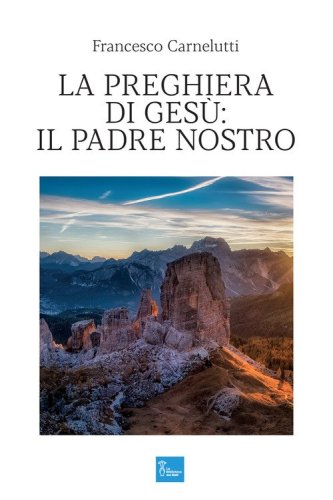 La preghiera di Ges&ugrave;: il Padre Nostro