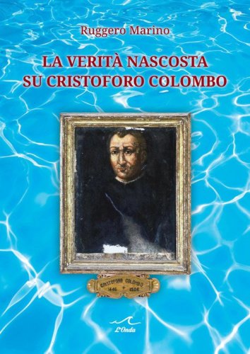 La verit&agrave; nascosta su Cristoforo Colombo