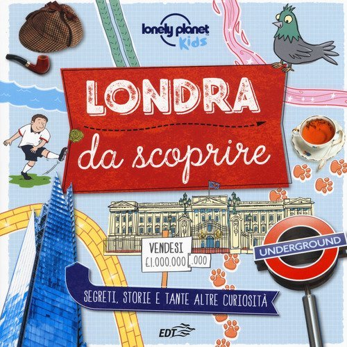 Londra da scoprire. Segreti, storie e tante altre curiosit&agrave;