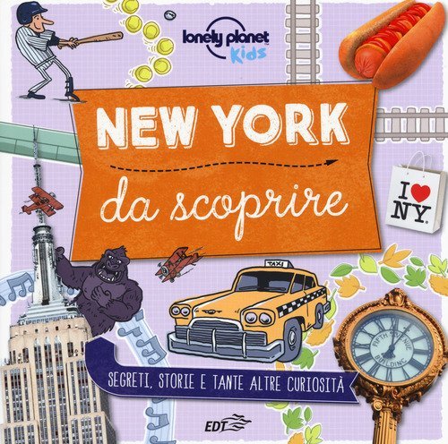 New York da scoprire. Segreti, storie e tante altre curiosit&agrave;