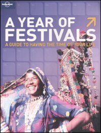 A year of festivals. A guide to having the time of your life
