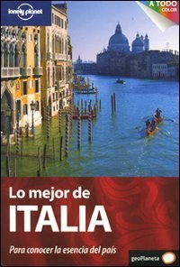 Lo mejor de Italia. Para conocer la esencia del pa&igrave;s