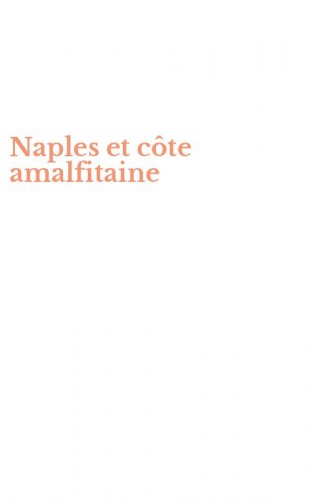 Naples et c&ocirc;te amalfitaine