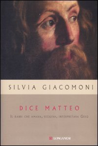 Dice Matteo. Il rabbi che amava, seguiva, interpretava Ges&ugrave;