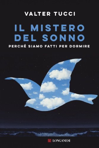 Il mistero del sonno. Perch&eacute; siamo fatti per dormire