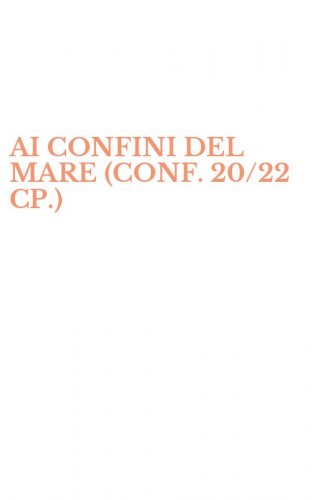 AI CONFINI DEL MARE (CONF. 20/22 CP.)