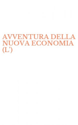 AVVENTURA DELLA NUOVA ECONOMIA (L')
