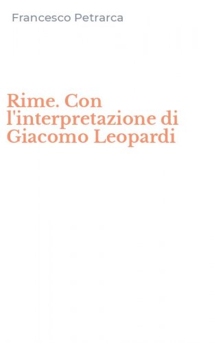 Rime. Con l'interpretazione di Giacomo Leopardi