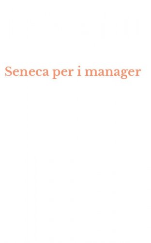 Seneca per i manager