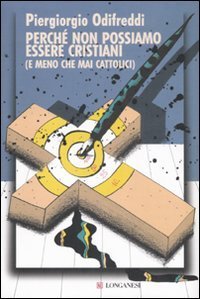 Perch&eacute; non possiamo essere cristiani (e meno che mai cattolici)