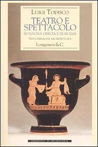 Teatro e spettacolo in Magna Grecia e in Sicilia