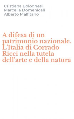 A difesa di un patrimonio nazionale. L'Italia di Corrado Ricci nella tutela dell'arte e della natura