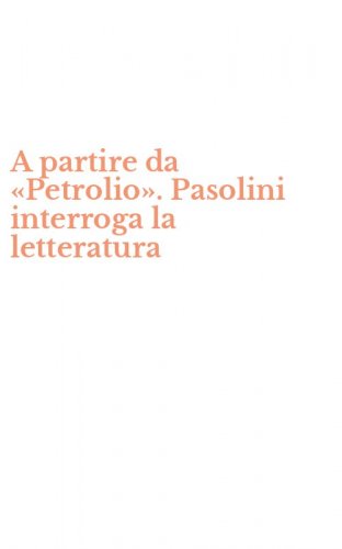 A partire da &laquo;Petrolio&raquo;. Pasolini interroga la letteratura