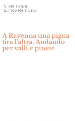 A Ravenna una pigna tira l'altra. Andando per valli e pinete