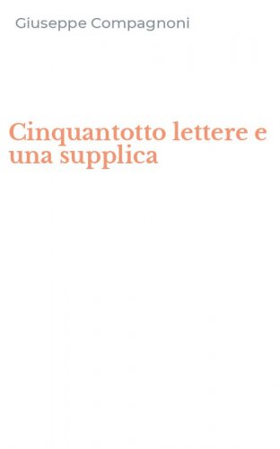 Cinquantotto lettere e una supplica