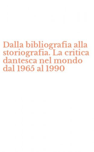 Dalla bibliografia alla storiografia. La critica dantesca nel mondo dal 1965 al 1990