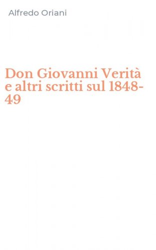 Don Giovanni Verit&agrave; e altri scritti sul 1848-49