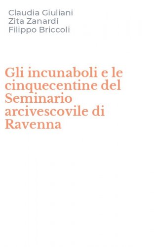 Gli incunaboli e le cinquecentine del Seminario arcivescovile di Ravenna
