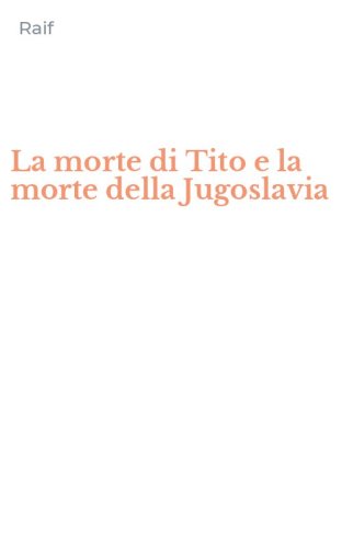 La morte di Tito e la morte della Jugoslavia