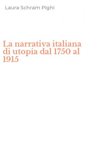 La narrativa italiana di utopia dal 1750 al 1915