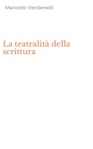La teatralit&agrave; della scrittura