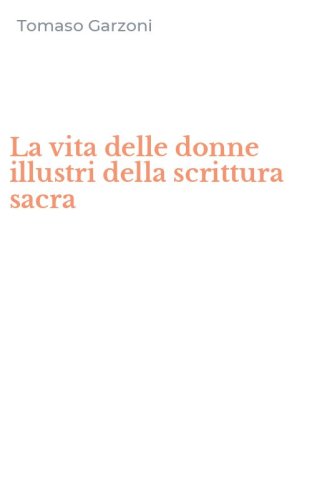 La vita delle donne illustri della scrittura sacra
