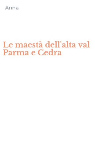Le maest&agrave; dell'alta val Parma e Cedra
