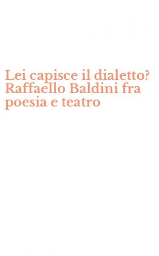 Lei capisce il dialetto? Raffaello Baldini fra poesia e teatro