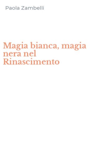 Magia bianca, magia nera nel Rinascimento