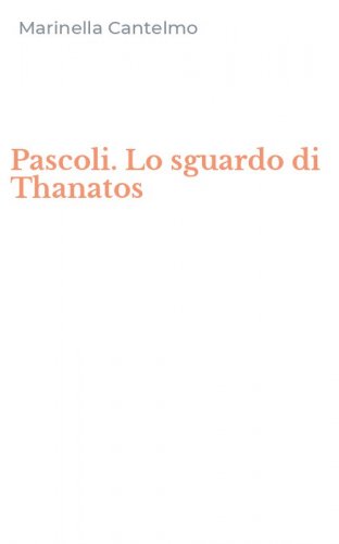 Pascoli. Lo sguardo di Thanatos
