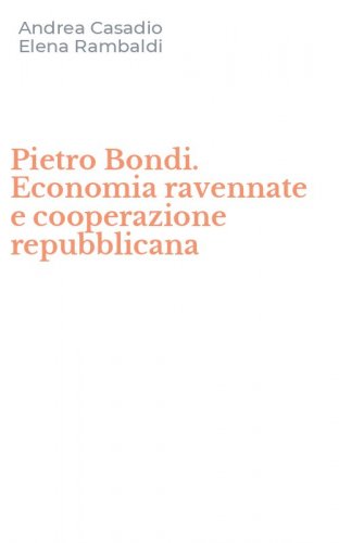 Pietro Bondi. Economia ravennate e cooperazione repubblicana