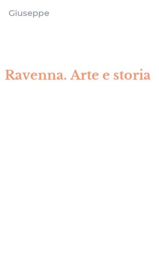 Ravenna. Arte e storia
