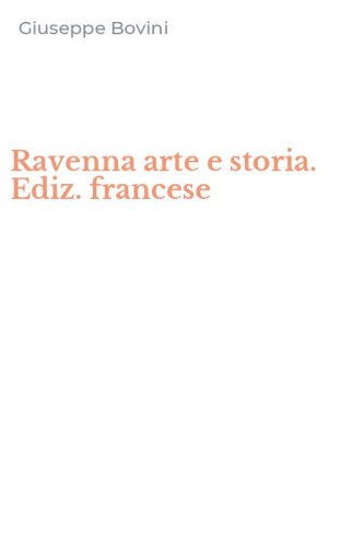 Ravenna arte e storia. Ediz. francese