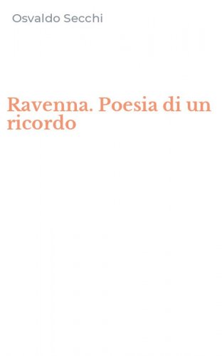 Ravenna. Poesia di un ricordo
