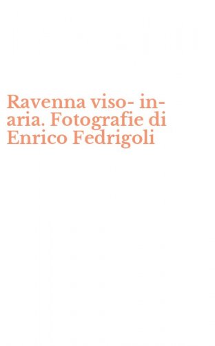 Ravenna viso-in-aria. Fotografie di Enrico Fedrigoli