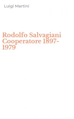 Rodolfo Salvagiani Cooperatore 1897-1979
