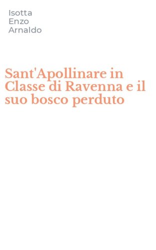 Sant'Apollinare in Classe di Ravenna e il suo bosco perduto