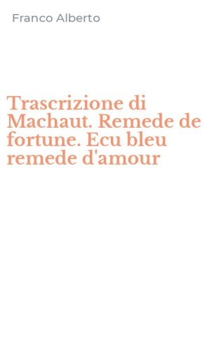 Trascrizione di Machaut. Remede de fortune. Ecu bleu remede d'amour